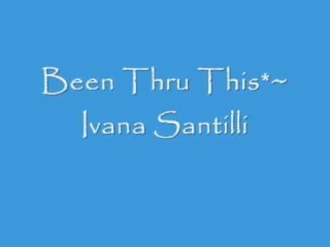 Been Thru This - Ivana Santilli
