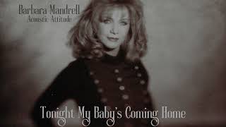 Barbara Mandrell Tonight My Baby&#39;s Coming Home
