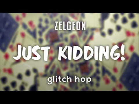 Zelgeon - Just Kidding! [Free Download]