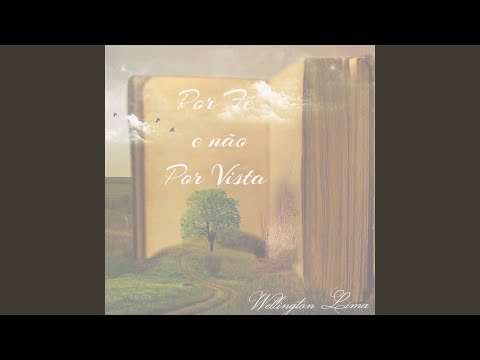 Por Fé E Não Por Vista - Wellington Lima