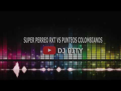 SUPER PERREO RKT VS PUNTEOS COLOMBIANOS - DJ PITY Feat GUSTY DJ