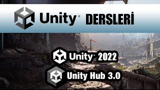 Unity Dersleri - Unity Hub 30 ve Unity 2022 Kurulu