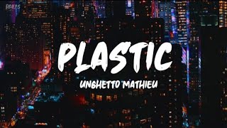 Unghetto Mathieu - Plastic (Lyrics)