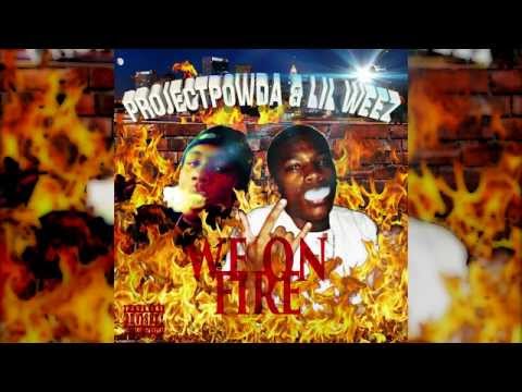 We On Fire - Project Powda & Lil Weez (Prod.MagicCityStu)