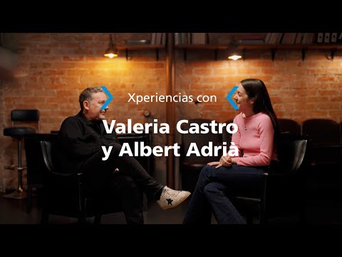 Xperiencias con Valeria Castro y Albert Adrià