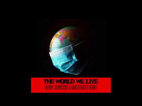 The World We Live (Benny Johnstone & Orkestrated Remix)