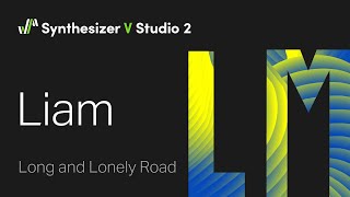 Video thumbnail for Synthesizer V Voice Liam Demo - Long and Lonely Road by Dreamtonics Co., Ltd.