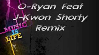 O-Ryan Feat J-Kwon Shorty Remix(New Hot 2010)