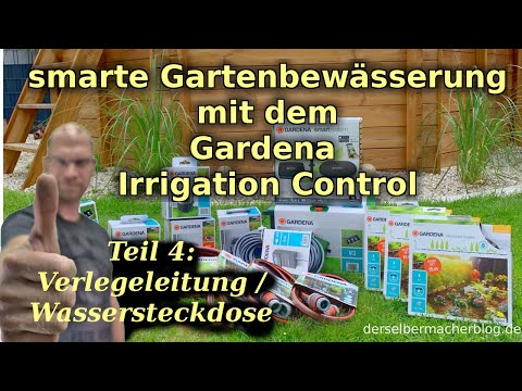 smarte Gartenbewässerung mit Gardena Irrigation Control - Teil 4 (Verlegeleitung, Wassersteckdose)