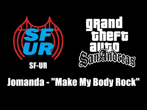 GTA: San Andreas - SF-UR | Jomanda - "Make My Body Rock"
