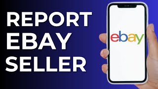 How to Report Ebay Seller