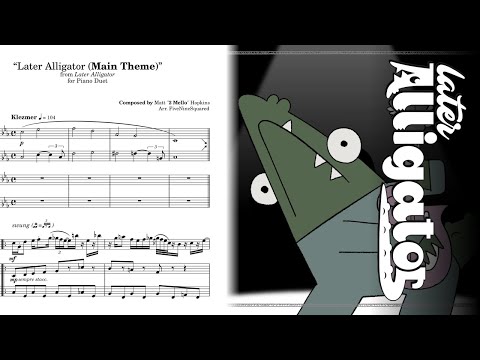 "Main Theme" Piano Duet Arrangement | Later Alligator