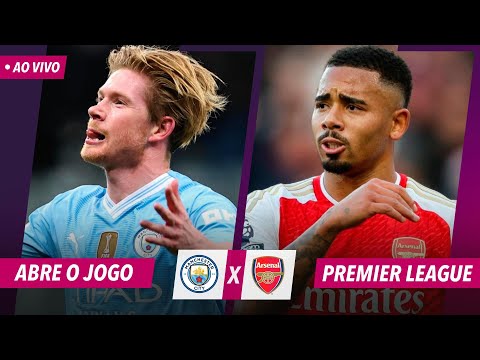 Manchester City x Arsenal na Premier League - Abre o jogo AO VIVO e COM IMAGENS