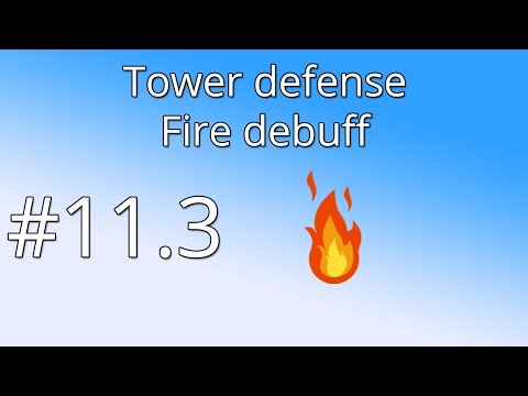 11.3 Unity Tower defense tutorial - Firedebuff