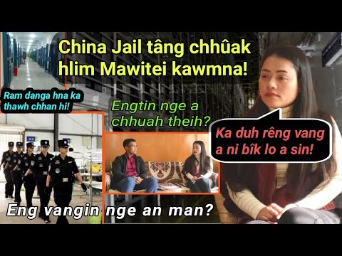 China Jail tâng chhuak hlim Mawitei kawmna! Harsatna phen thil inthup ngaihnawm tak awm chu!