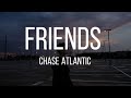 Friends Chase Atlantic LYRICS