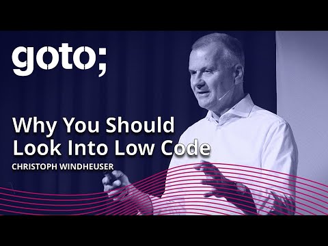 Why You Should Look Into Low Code • Christoph Windheuser • GOTO 2022