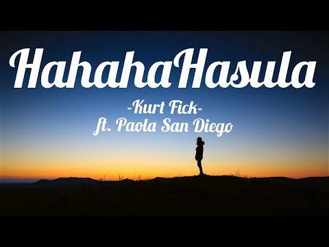 hahahaHasula lyrics - Kurt Fick ft. Paola San Diego