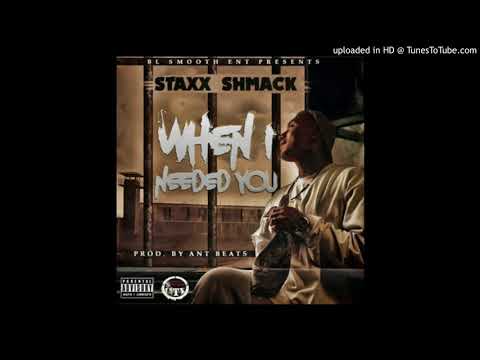 Staxx Shmack - When I Needed You