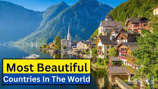Top 10 Most Beautiful Countries In The World