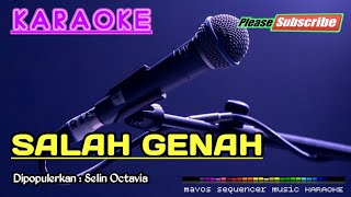 Download lagu SALAH GENAH -Selin Octavia- KARAOKE mp3