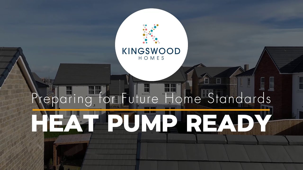 Future Homes Standard & "Heat Pump Ready" - Kingswood Homes