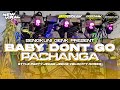 DJ BABY DONT GO X PACHANGA || MELODY GTA || STYLE PARTY VELOCITY || DJ IRPAN DISCJOKEY DJ BABY DONT GO X PACHANGA || MELODY GTA || STYLE PARTY VELOCITY || DJ IRPAN DISCJOKEY