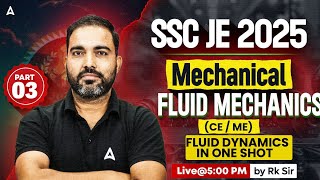 SSC JE 2025 Mechanical | Fluid Mechanics (CE/ME) Fluid Dynamics in One Shot Part-3 | By RK Sir