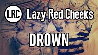 Lazy Red Cheeks - Drown