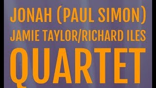 JONAH - PAUL SIMON  JAMIE TAYLOR / RICHARD ILES QUARTET