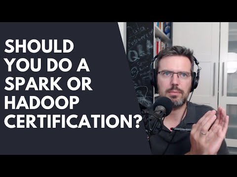 Should You Do A Spark Or Hadoop Certification?