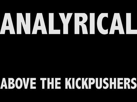 ANALYRICAL - Above the Kickpushers
