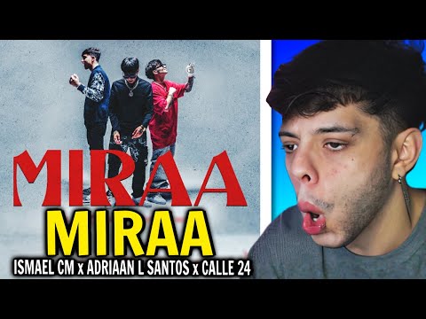 (REACCIÓN) Ismael CM x Adrian L Santos x Calle 24 - MIRAA [Official Video]