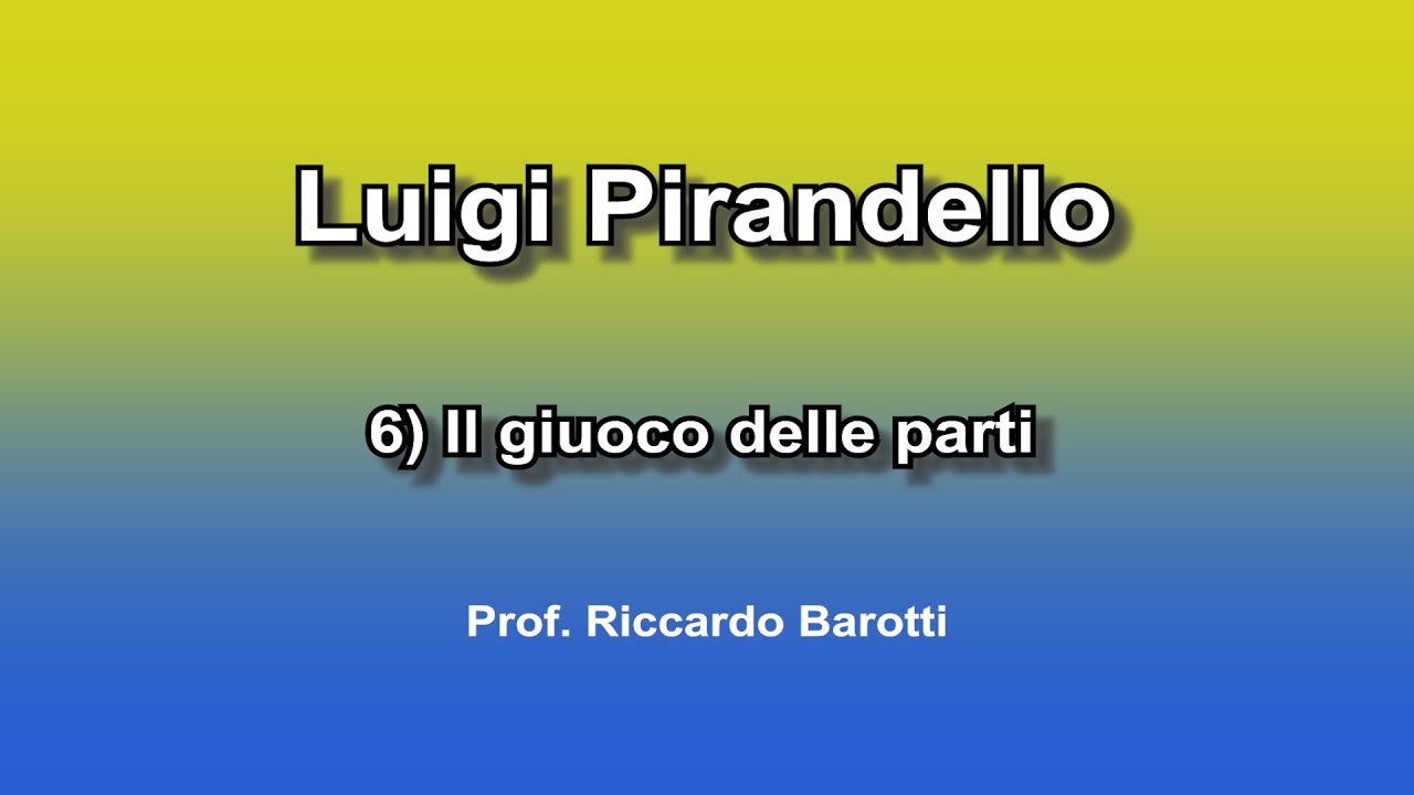 Luigi Pirandello 6) Il giuoco delle parti