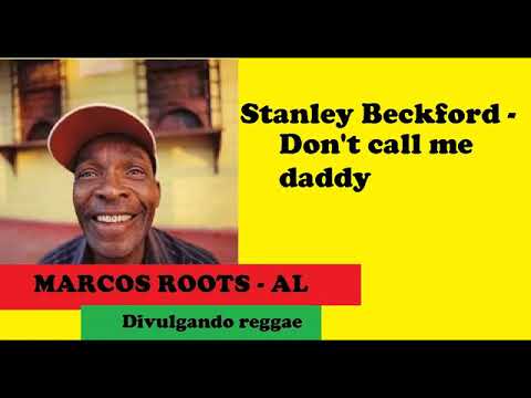 DIVULGANDO: Stanley Beckford  - Don't call me daddy / MARCOS ROOTS - AL