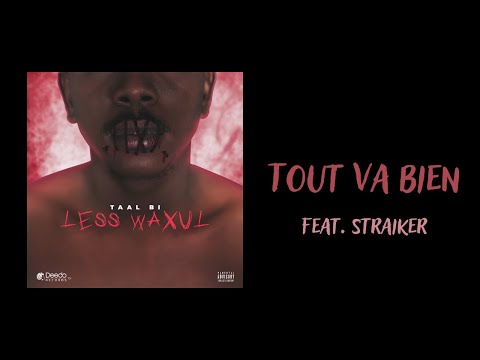 Less Waxul Mixtape - Tout Va Bien - Taal Bi feat. Straiker