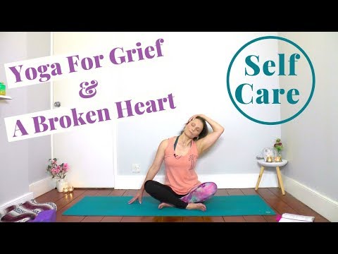 YOGA FOR A BROKEN HEART. YOGA FOR WHEN YOU ARE GRIEVING