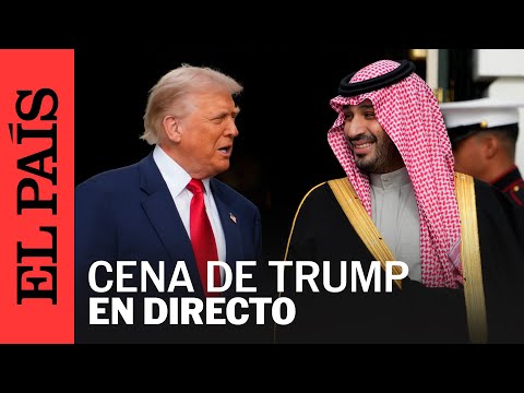 DIRECTO | El príncipe heredero saudí cena con TRUMP en la Casa Blanca | EL PAÍS