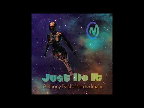 Anthony Nicholson feat. Imani - Just Do It (Just Dubb It Mix)