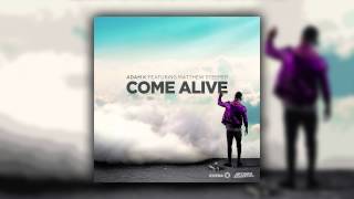 Adam K feat. Matthew Steeper - Come Alive (Radio Edit) [Cover Art]