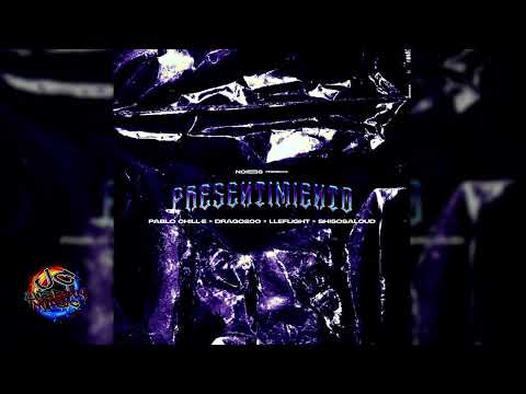 Presentimiento - Pablo Chill-E x Drago200 x Lleflight x Shisosaloud