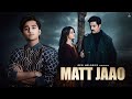 Matt Jaao Md Faiz Song New Sad Song 2025 New Hindi Song Mat Jao Mohammed Faiz