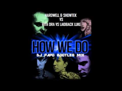 Hardwell & Showtek Vs. Rita Ora Vs. Laidback Luke - How We Do (Dj Papo Bootleg Mix)