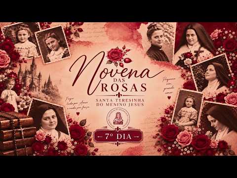 7° Dia - Novena das Rosas - Santa Teresinha do menino Jesus