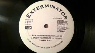 Yami Bolo - Ease Up The Pressure - Xterminator 12" w/ Version