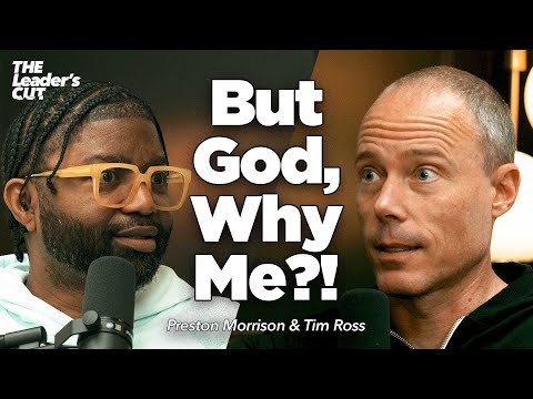 Embracing The Hard Things (with Tim Ross) | The Leader's Cut w/ Preston Morrison