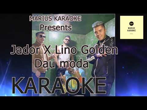 Jador X Lino Golden - Dau moda KARAOKE/NEGATIV