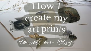 How to make art prints to sell on Etsy | How I scan my art, digitize paintings, and create art print