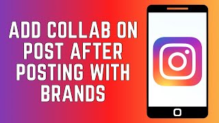 How To Add Collaborator On Instagram Post After Posting With Brands (2024 UPDATED)