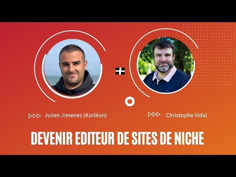 , title : 'Devenir éditeur de sites de niche : Julien Jimenez (Korleon) / Christophe Vidal'